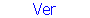 Ver