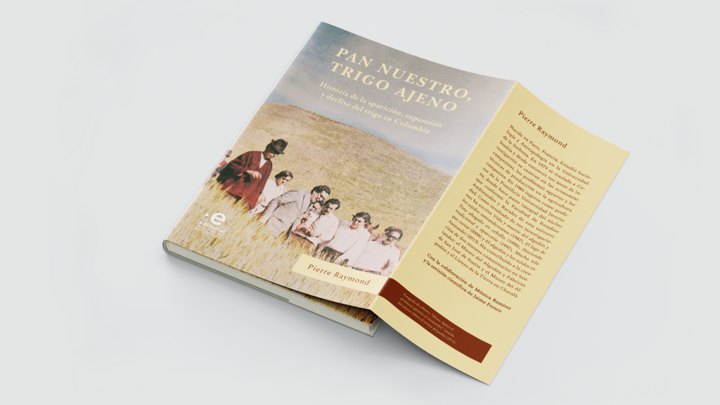 Pan nuestro trigo ajeno entreteje una investigación sobre política agraria, economía y cultura campesina.