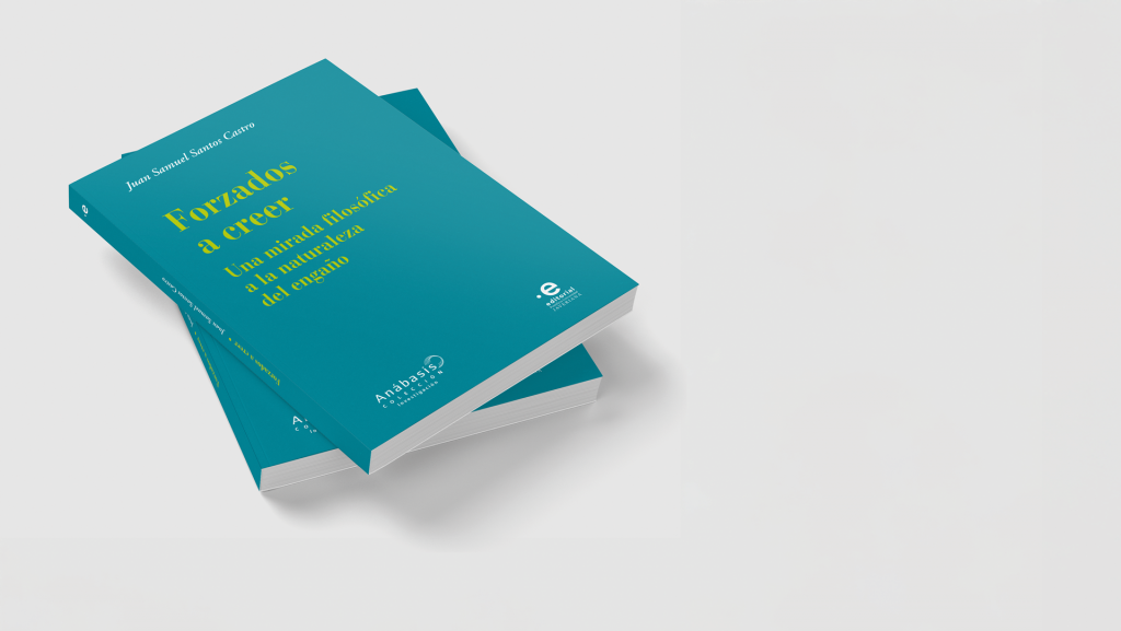 Forzados a creer: filosofía del engaño y del poder contemporáneo El libro Forzados a creer explora el engaño en la política.