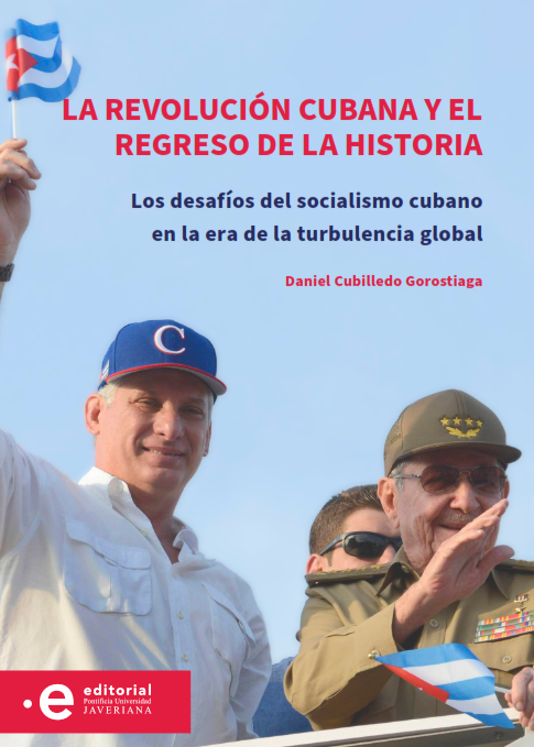 La Revolución cubana y el regreso de la historia: los desafíos del socialismo cubano en la era de la turbulencia global Portada