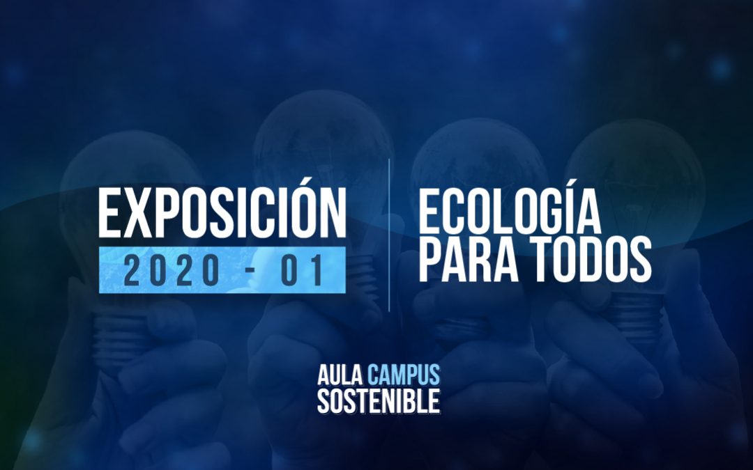 Ecología para todos | Exposición 2020 – 01