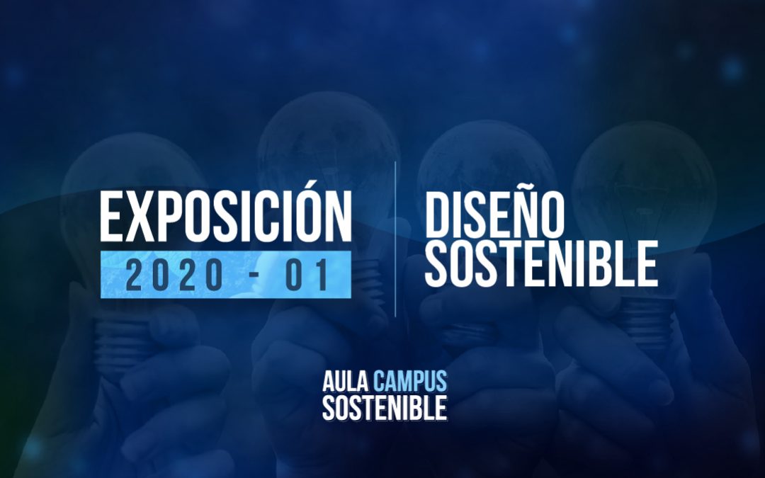 Diseño Sostenible | Exposición 2020 – 01