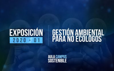 Gestión Ambiental para no Ecólogos | Exposición 2020 – 01